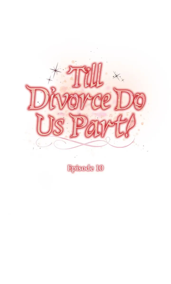 Till Divorce Do Us Part! - Chapter 10