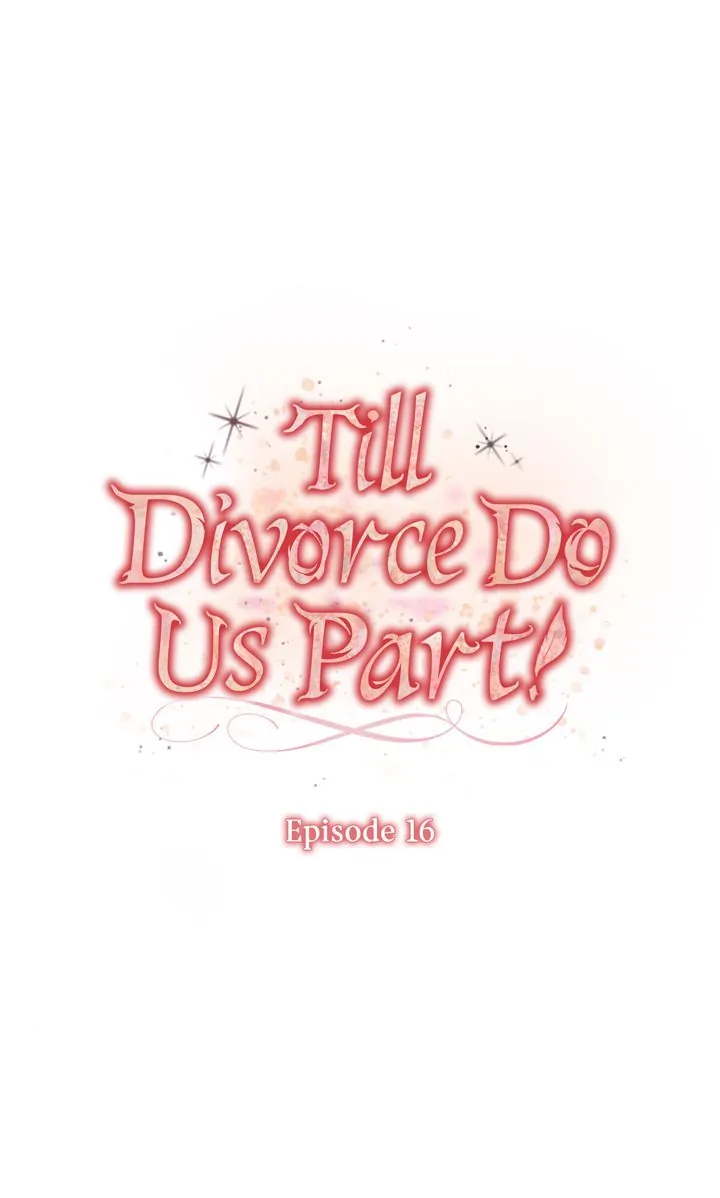 Till Divorce Do Us Part! - Chapter 16