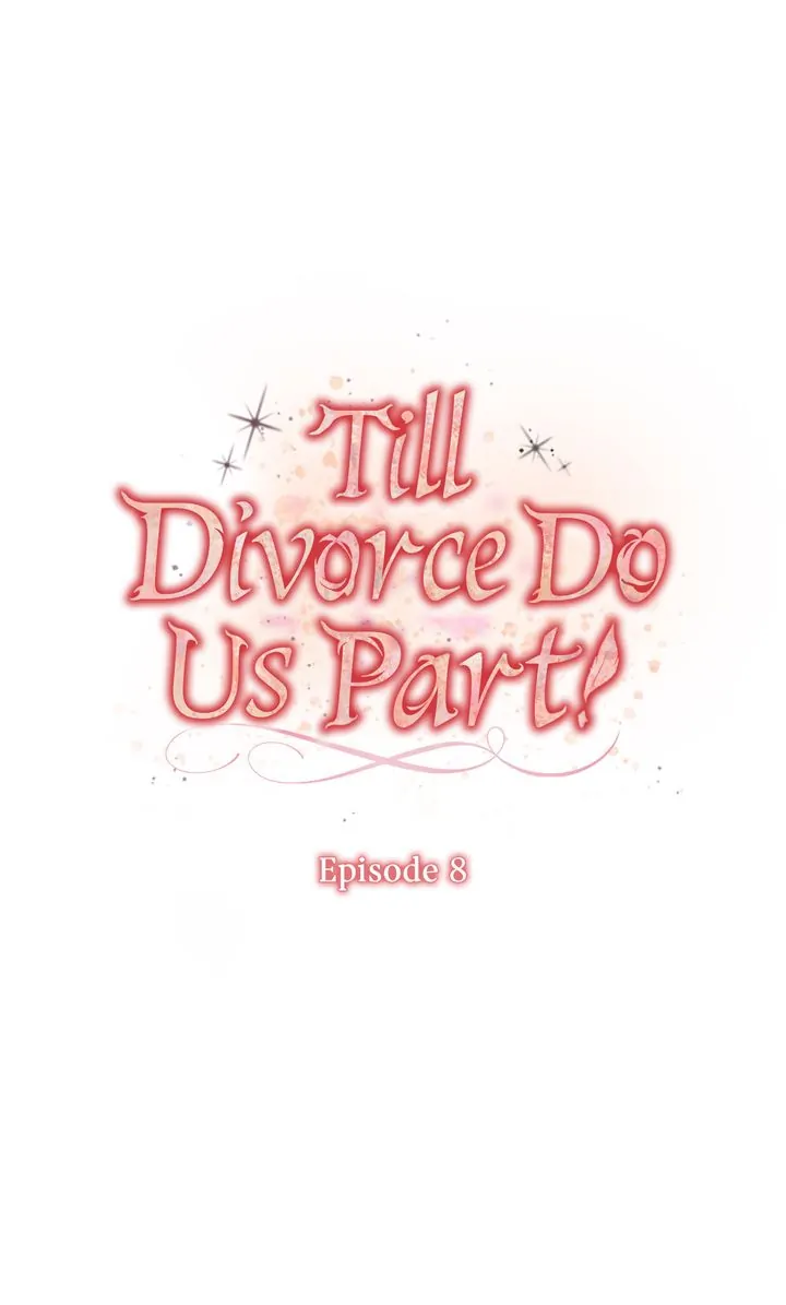 Till Divorce Do Us Part! - Chapter 8