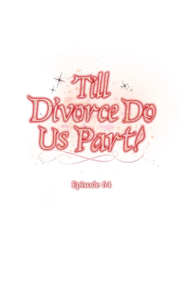 Till Divorce Do Us Part! - Chapter 64