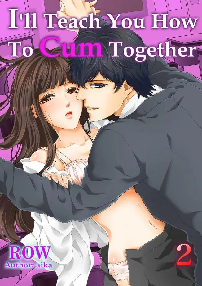 I'll Teach You How To Cum Together - Chapter 2