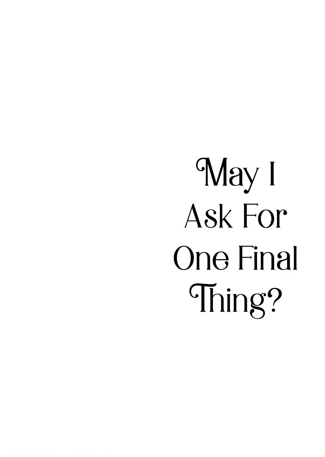 May I Ask For One Final Thing? - Chapter 16.5