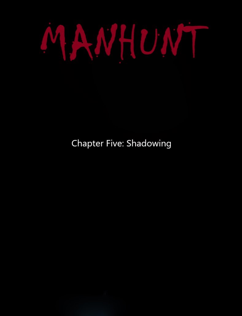 Manhunt - Chapter 5: Shadowing