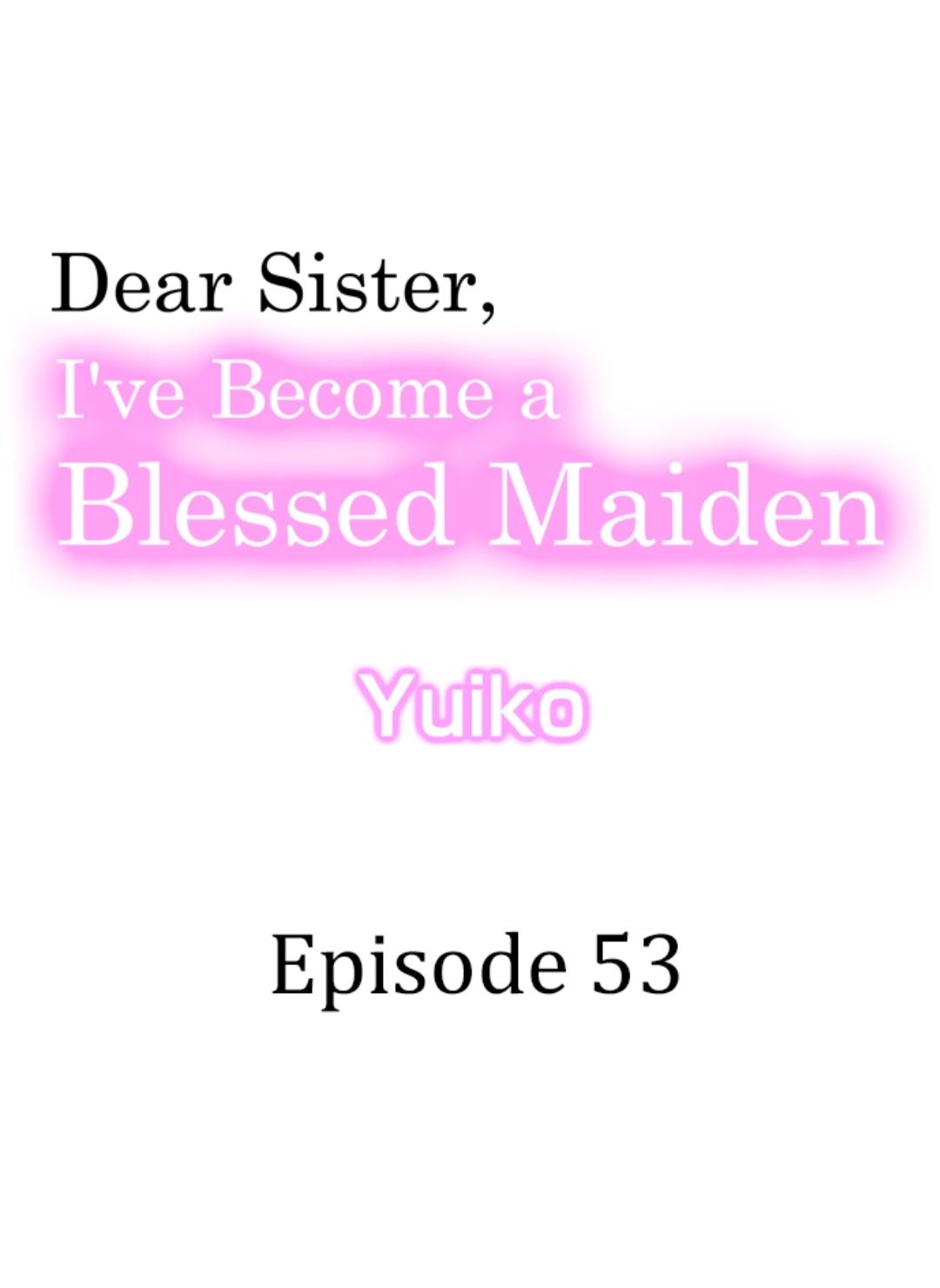 Dear Sister, I've Become A Blessed Maiden - Chapter 53