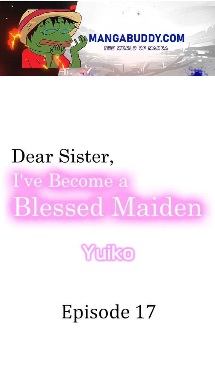 Dear Sister, I've Become A Blessed Maiden - Chapter 17