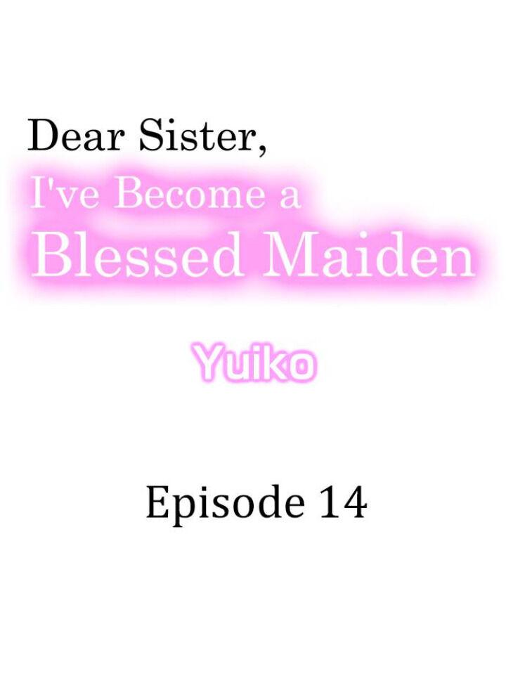 Dear Sister, I've Become A Blessed Maiden - Chapter 14