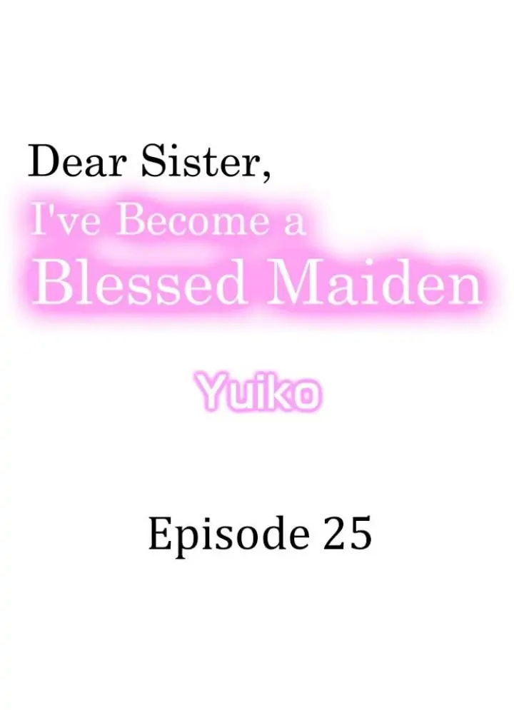 Dear Sister, I've Become A Blessed Maiden - Chapter 25