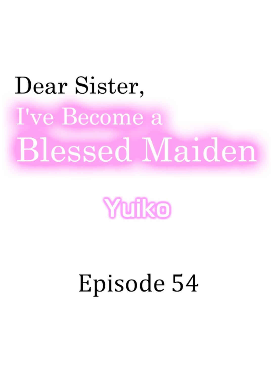 Dear Sister, I've Become A Blessed Maiden - Chapter 54