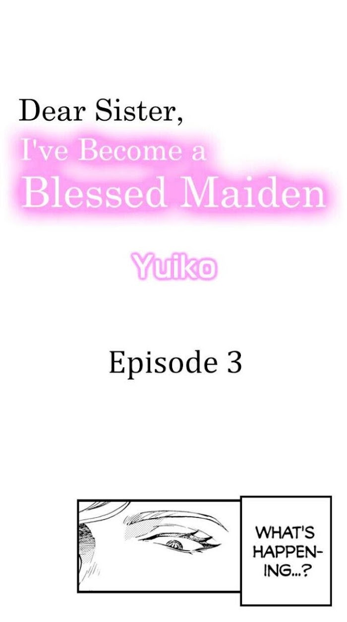 Dear Sister, I've Become A Blessed Maiden - Chapter 3