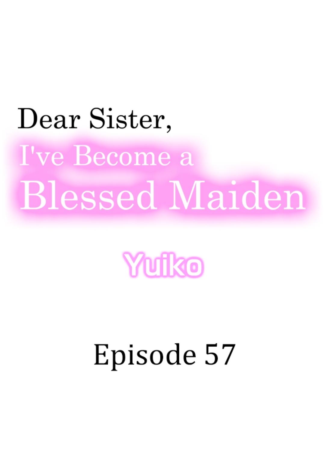 Dear Sister, I've Become A Blessed Maiden - Chapter 57