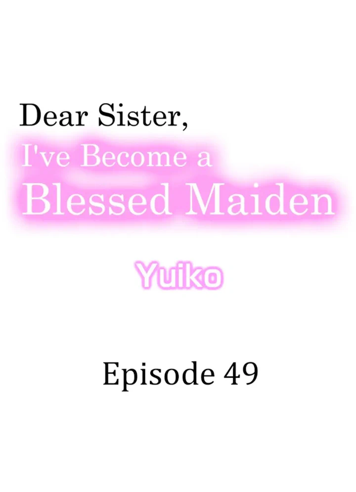 Dear Sister, I've Become A Blessed Maiden - Chapter 49