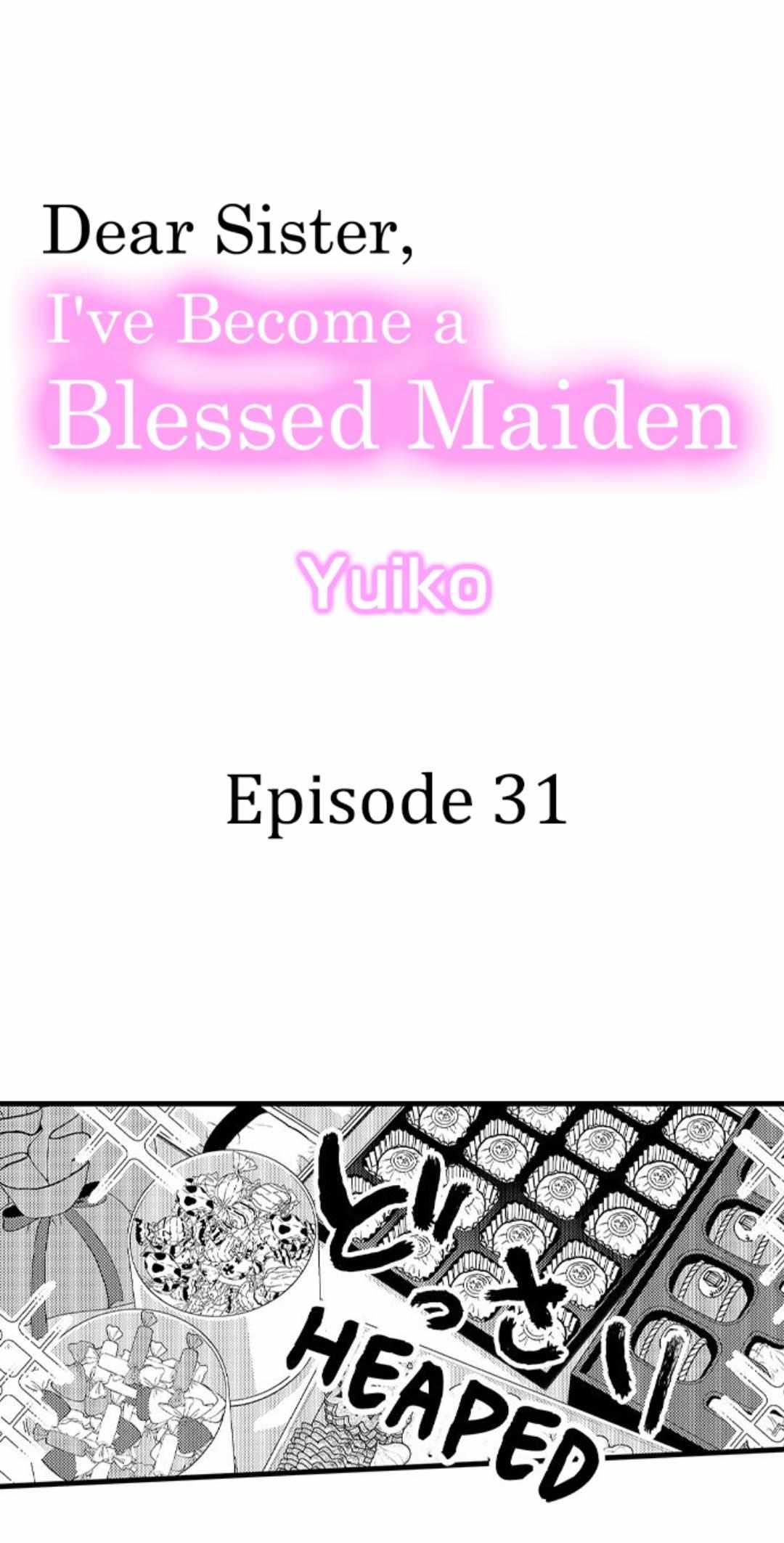 Dear Sister, I've Become A Blessed Maiden - Chapter 31