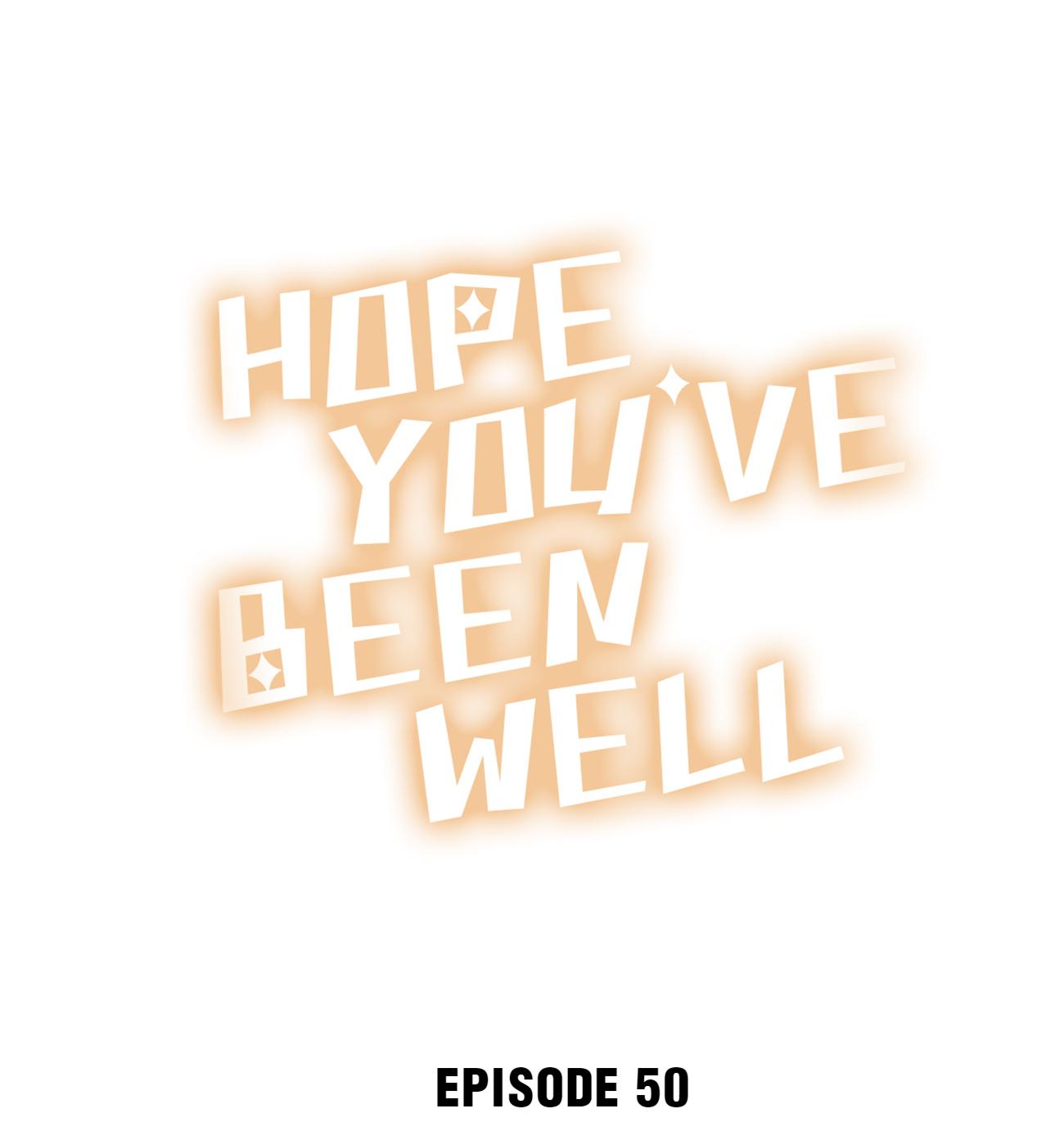 Hope You’ve Been Well - Chapter 50: What Are We Doing?