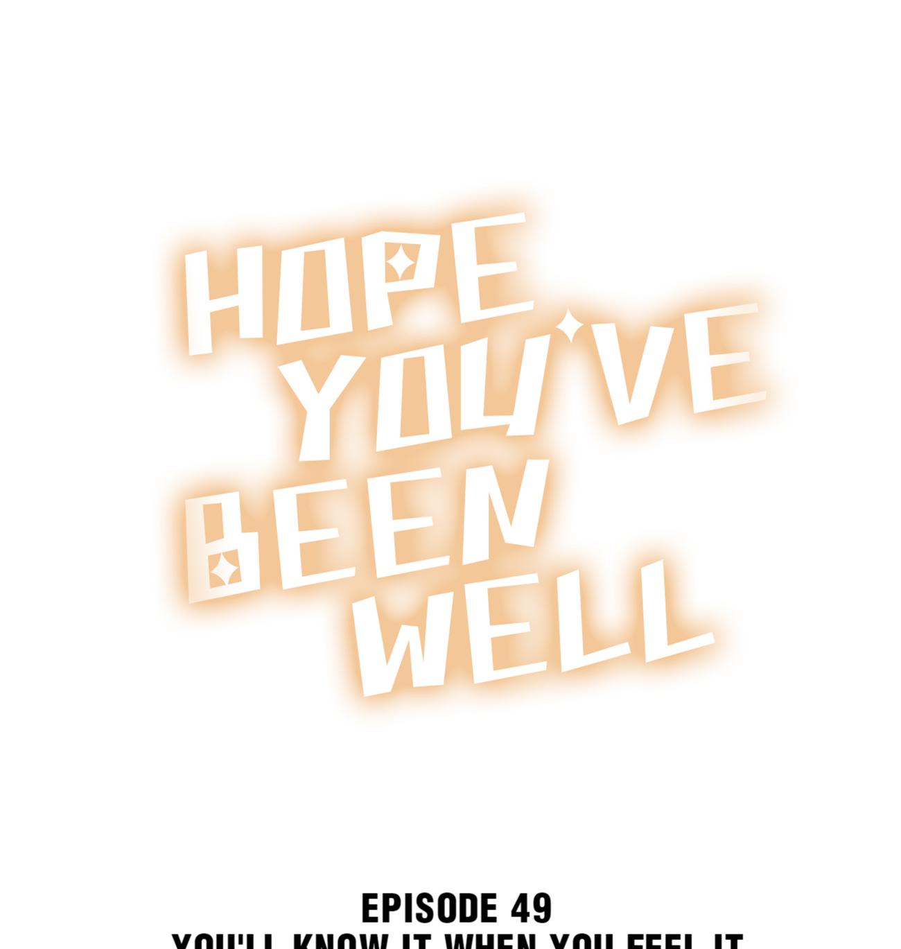 Hope You’ve Been Well - Chapter 49: You'll Know It When You Feel It