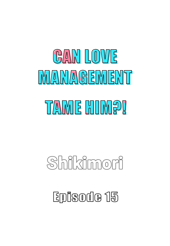 Can Love Management Tame Him?! 〘Official〙 - Chapter 15