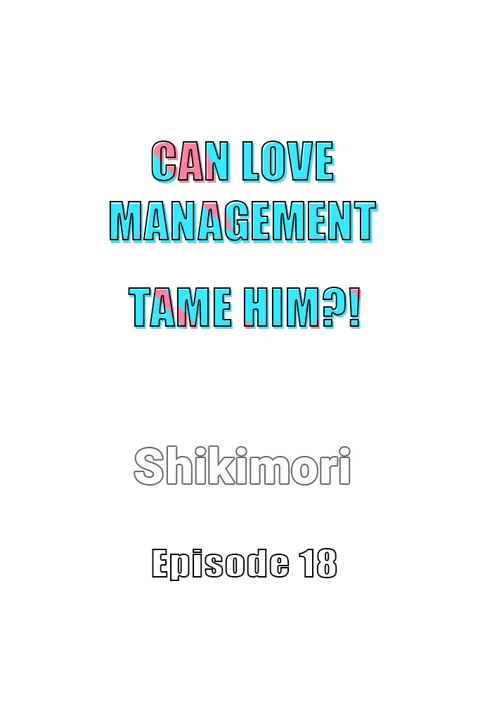 Can Love Management Tame Him?! 〘Official〙 - Chapter 18