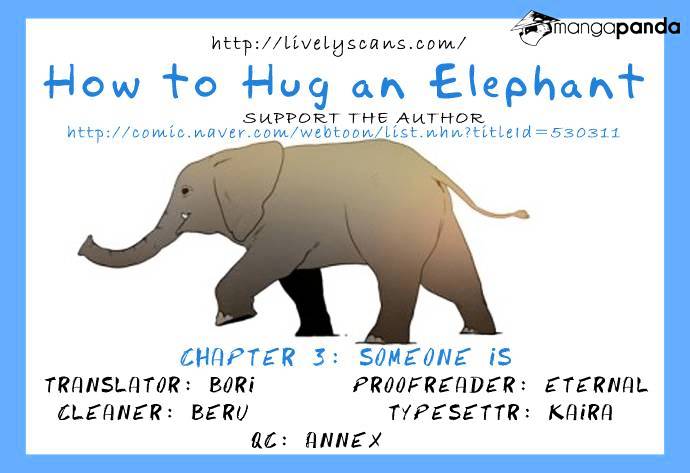 How To Hug An Elephant - Chapter 3 : Someone Is