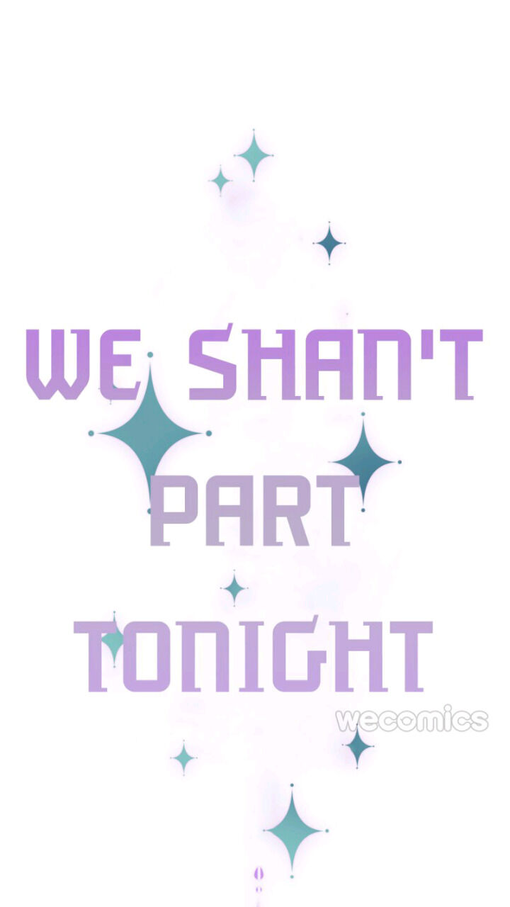 We Shan’t Part Tonight - Chapter 15