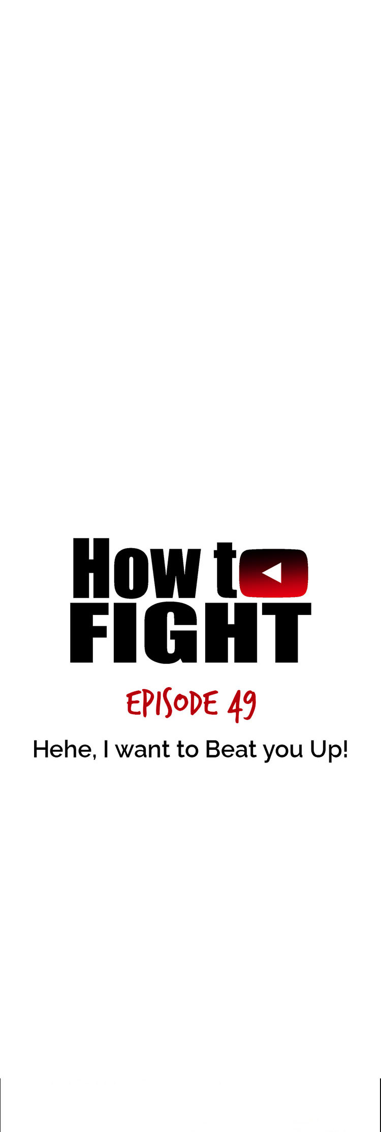 How To Fight - Chapter 49: Hehe, I Want To Beat You Up!