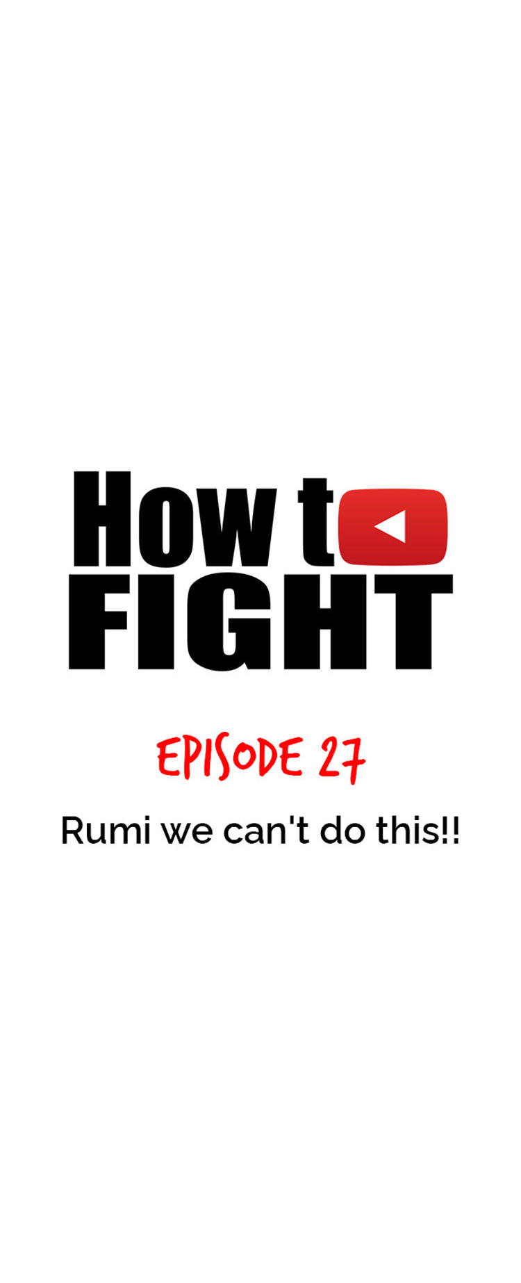 How To Fight - Chapter 27: Rumi We Can't Do This!!