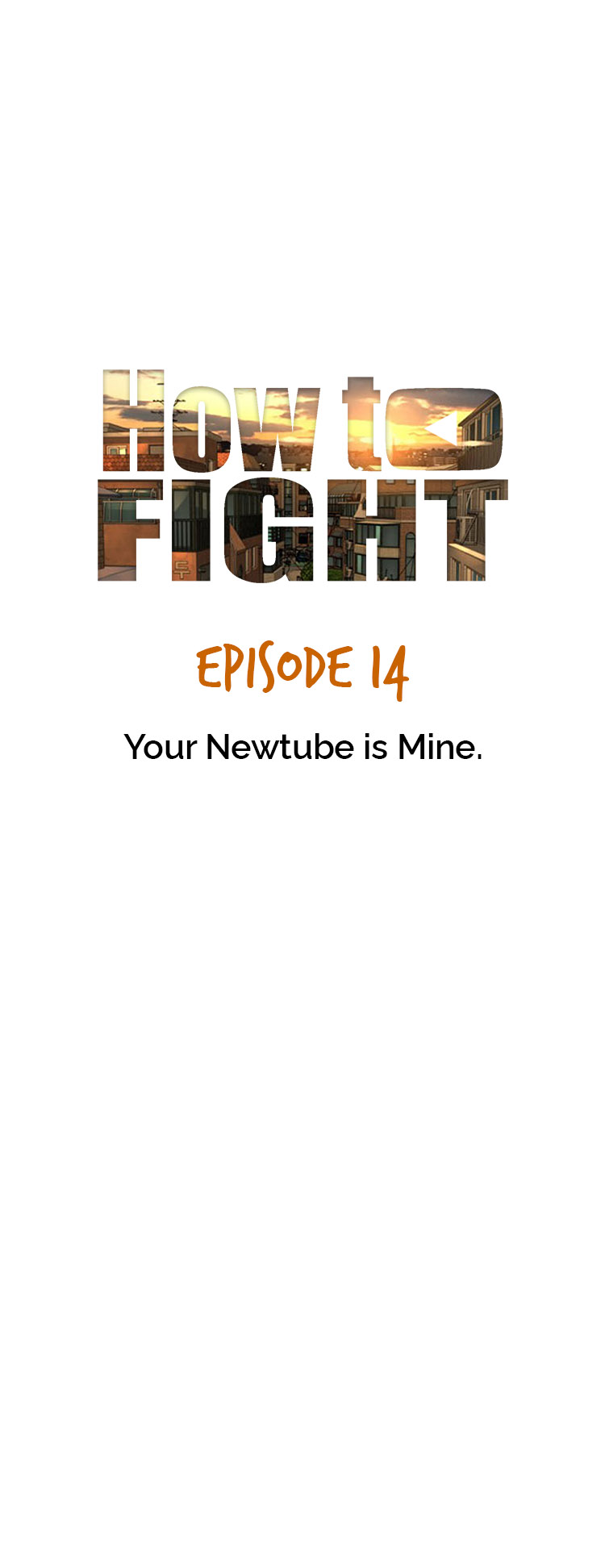 How To Fight - Chapter 14: Your Newtube Is Mine