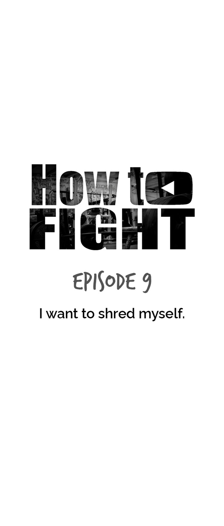 How To Fight - Chapter 9: I Want To Shred Myself