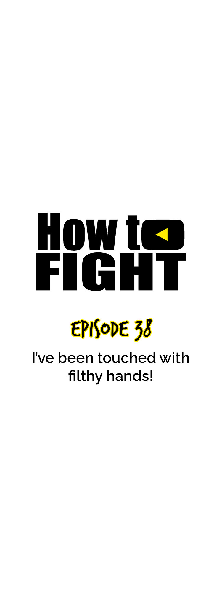 How To Fight - Chapter 38: I’ve Been Touched With Filthy Hands!