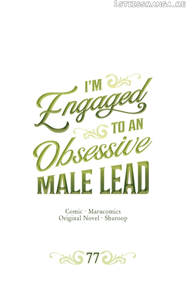 I’m Engaged To An Obsessive Male Lead - Chapter 77