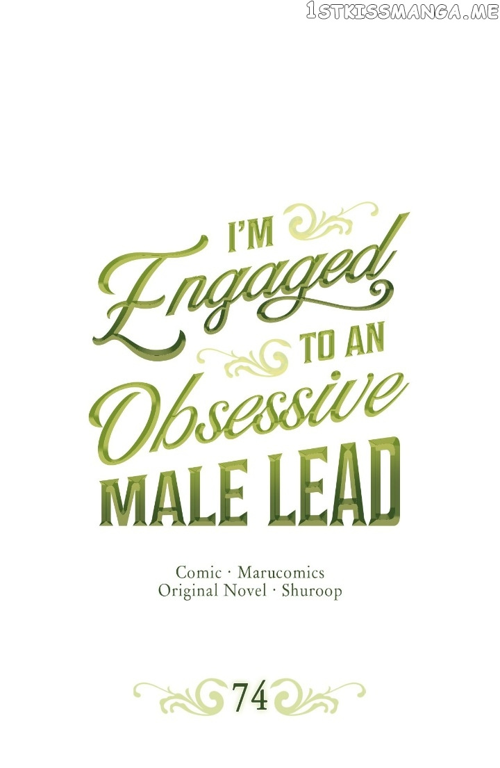 I’m Engaged To An Obsessive Male Lead - Chapter 74