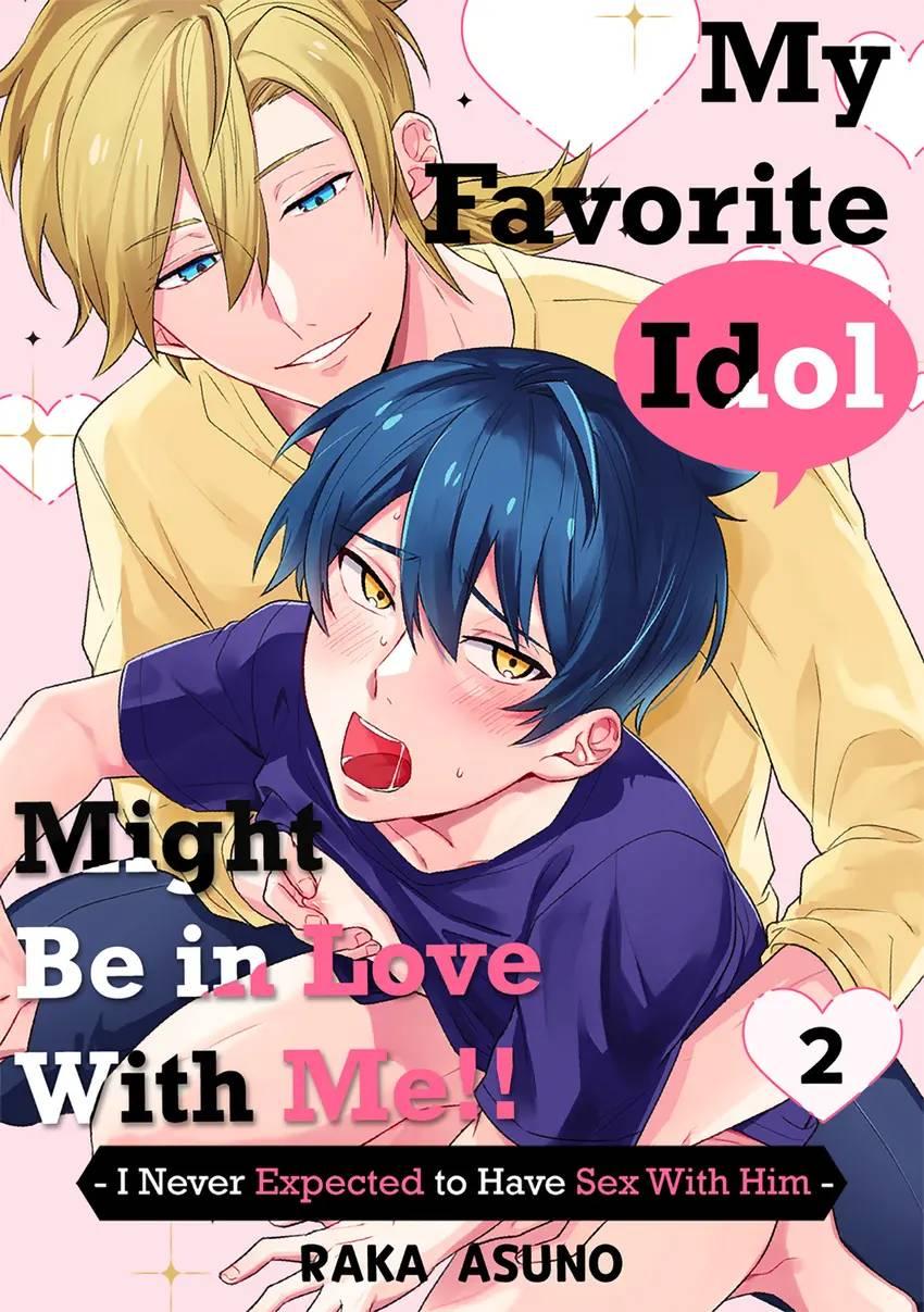 My Favorite Idol Might Be In Love With Me!! -I Never Expected To Have Sex With Him- - Chapter 2.1