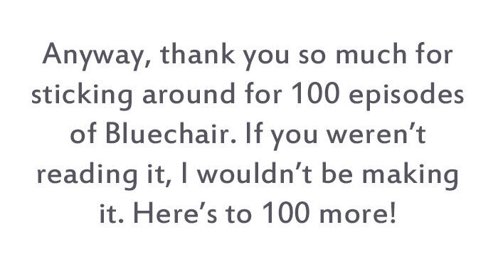 Bluechair - Chapter 100 : #100!