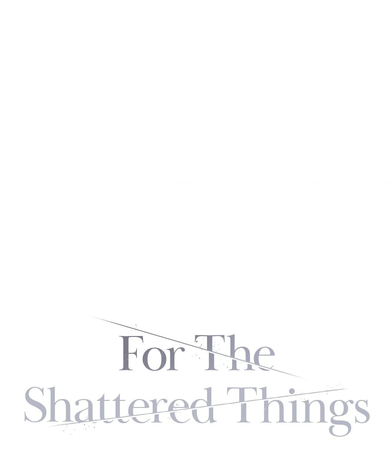 For The Shattered Things - Chapter 7