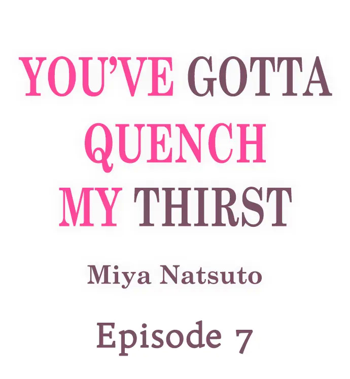 You’ve Gotta Quench My Thirst - Chapter 7