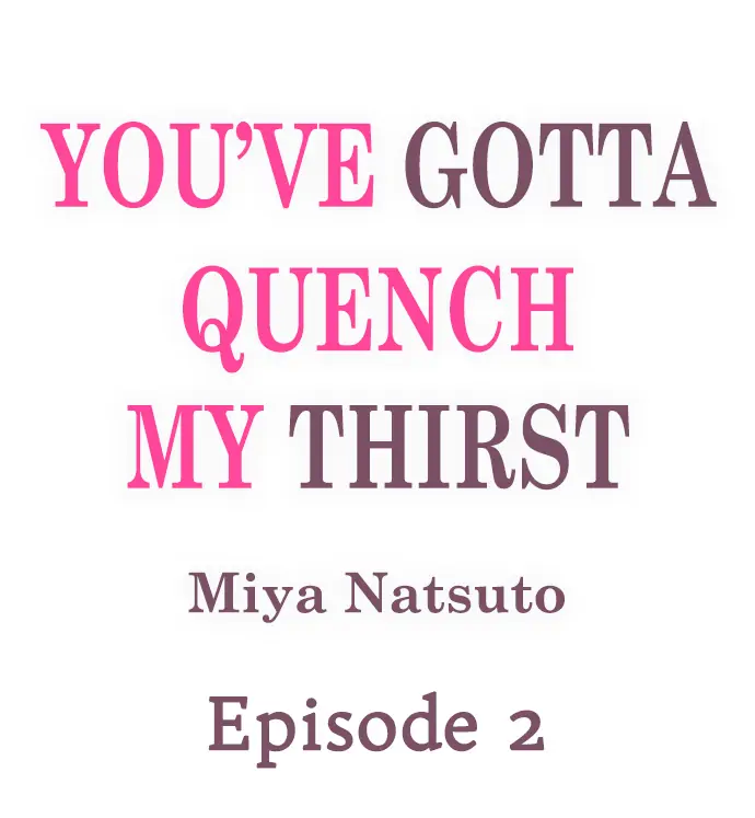 You’ve Gotta Quench My Thirst - Chapter 2