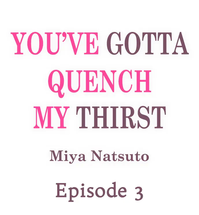 You’ve Gotta Quench My Thirst - Chapter 3