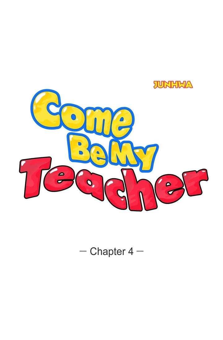 Come Be My Teacher - Chapter 4