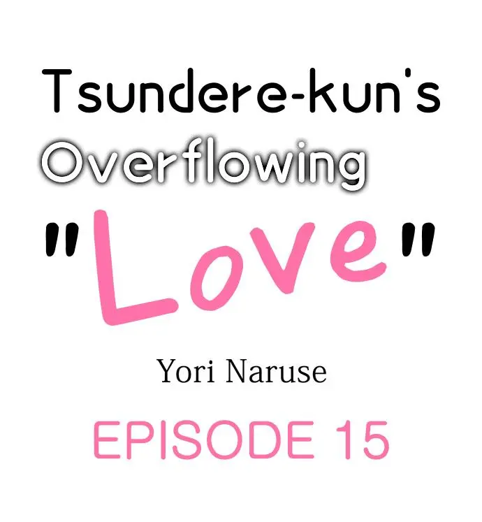 Tsundere-Kun's Overflowing "Love" - Chapter 15