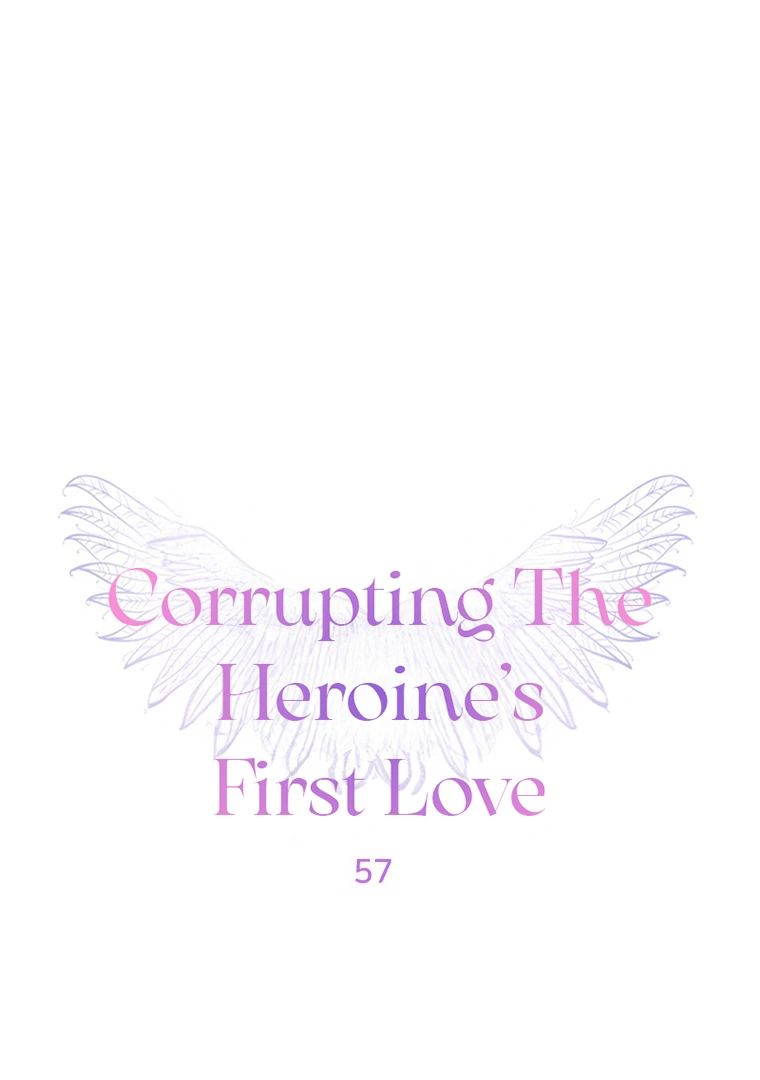 Corrupting The Heroine's First Love - Chapter 57