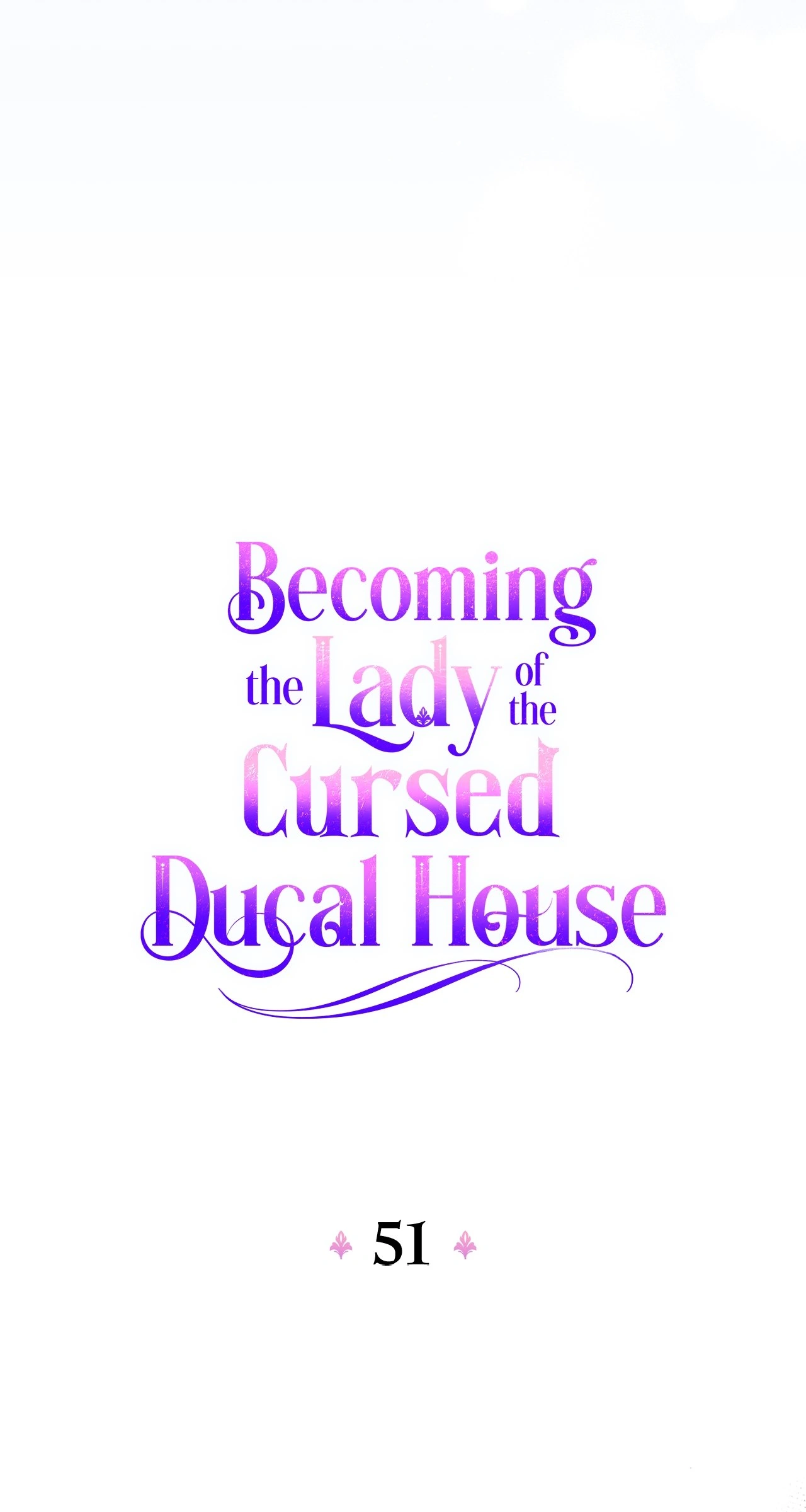 Becoming The Lady Of The Cursed Ducal House - Chapter 51