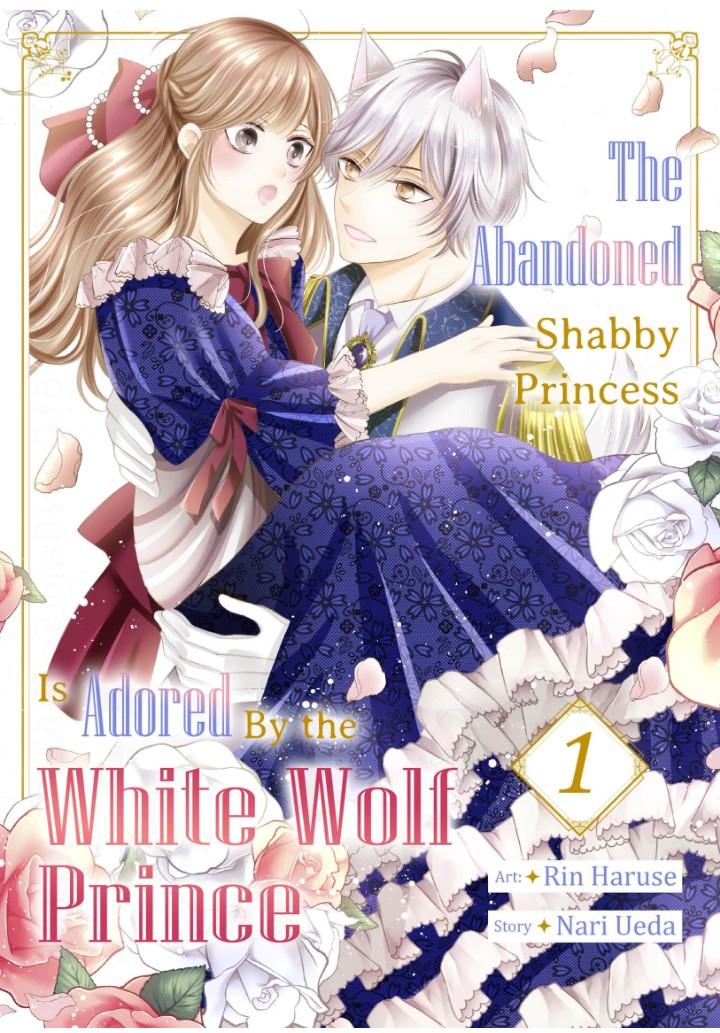 The Abandoned Shabby Princess Is Adored By The White Wolf Prince - Chapter 1