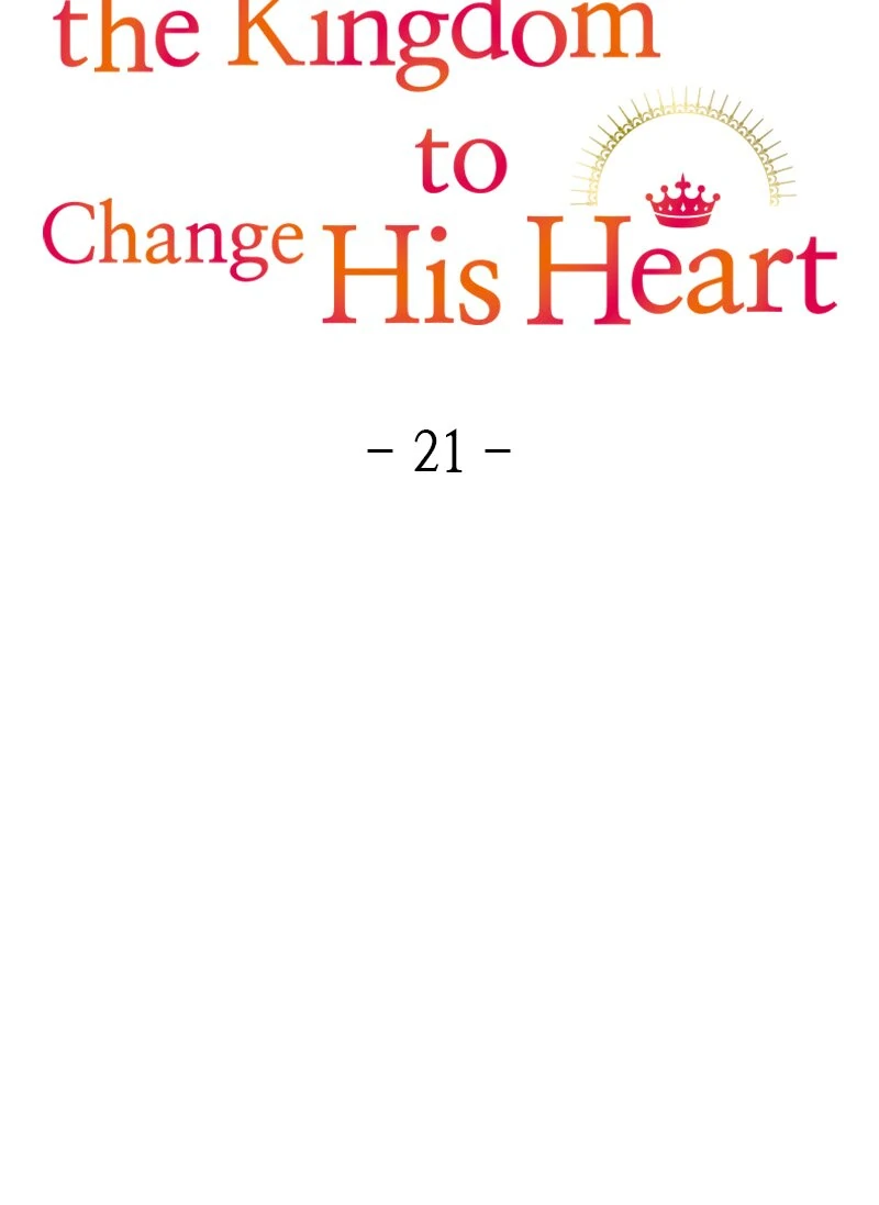 Change The Kingdom To Change His Heart - Chapter 21