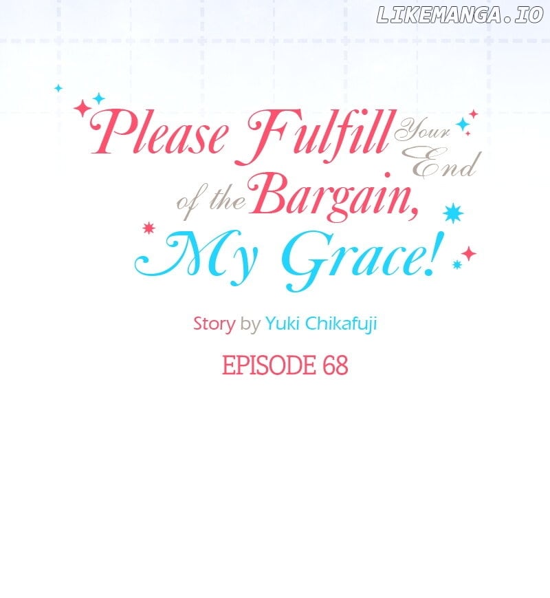 Please Fulfill Your End Of The Bargain, My Grace! - Chapter 68