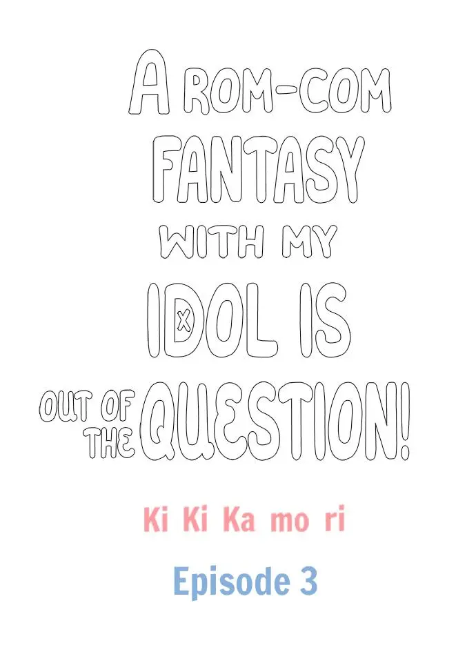 A Rom-Com Fantasy With My Idol Is Out Of The Question! - Chapter 3