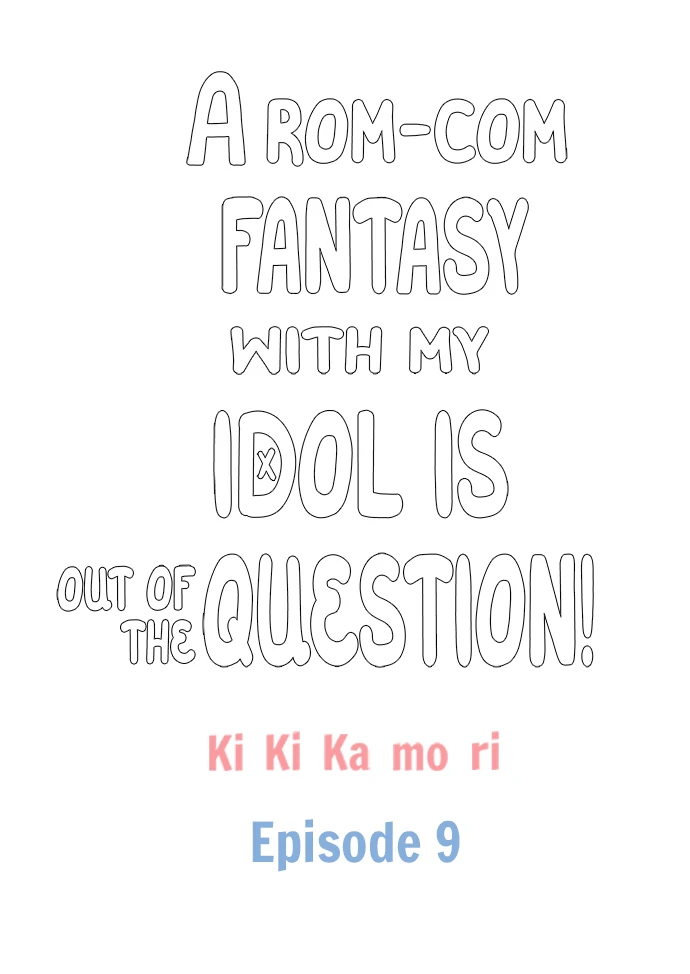 A Rom-Com Fantasy With My Idol Is Out Of The Question! - Chapter 9