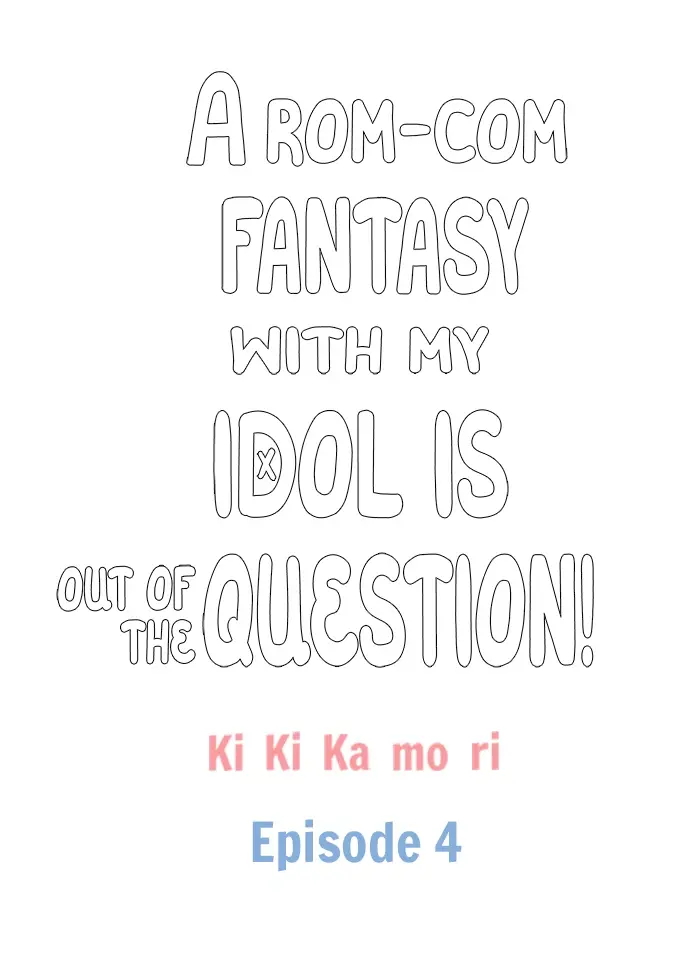 A Rom-Com Fantasy With My Idol Is Out Of The Question! - Chapter 4