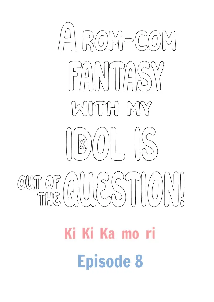 A Rom-Com Fantasy With My Idol Is Out Of The Question! - Chapter 8