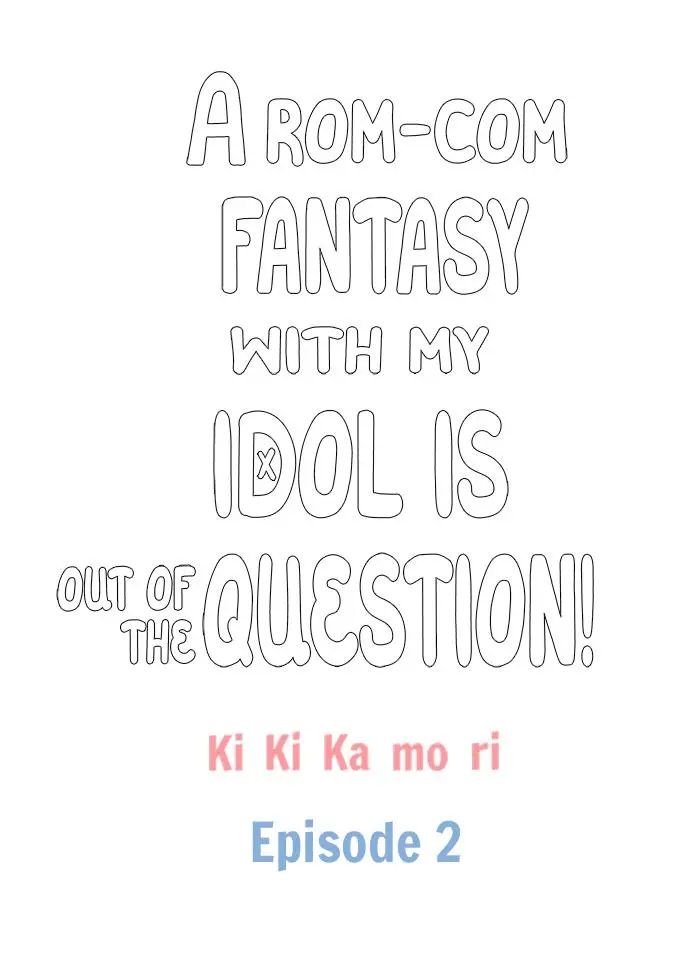 A Rom-Com Fantasy With My Idol Is Out Of The Question! - Chapter 2