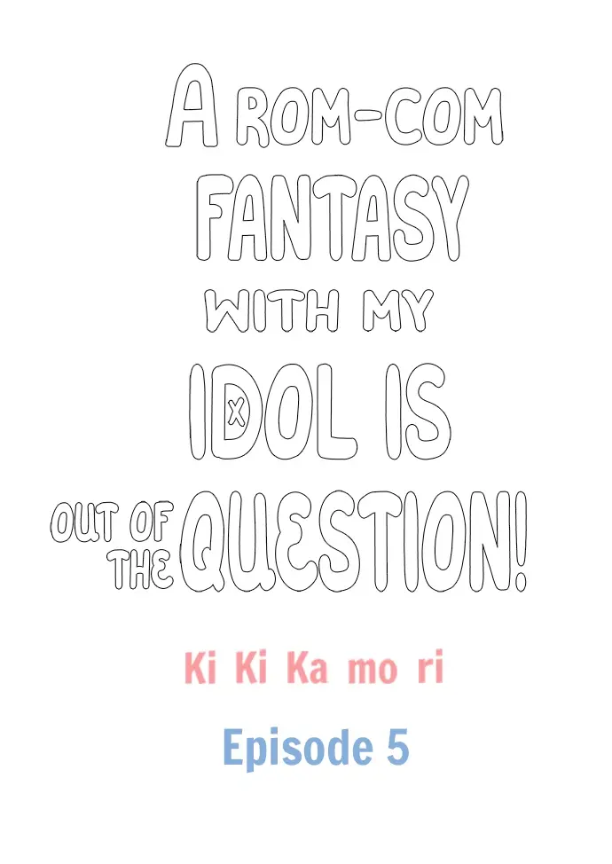 A Rom-Com Fantasy With My Idol Is Out Of The Question! - Chapter 5