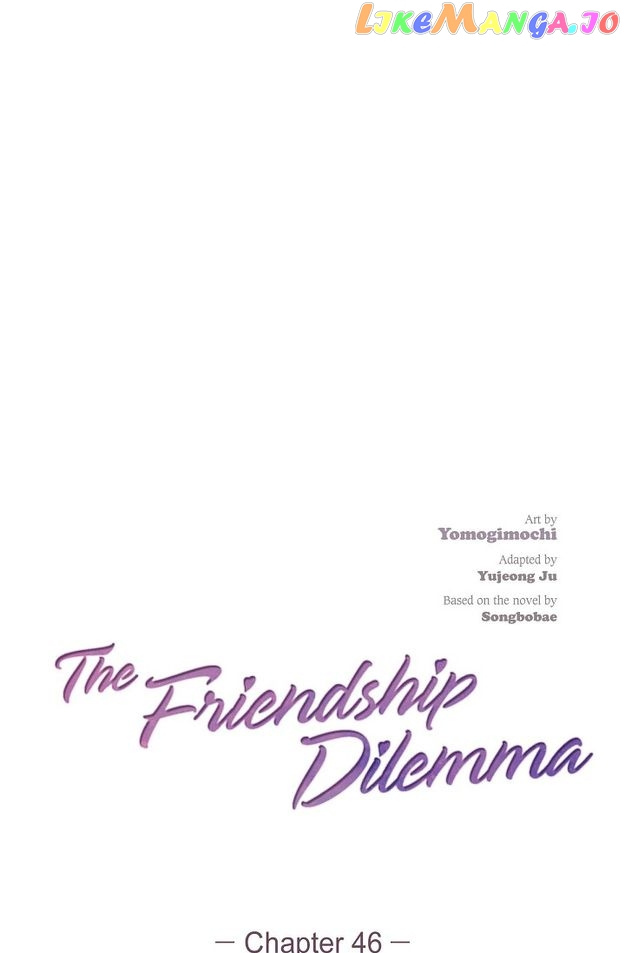 The Friendship Dilemma - Chapter 46