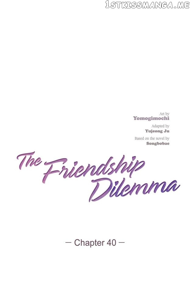 The Friendship Dilemma - Chapter 40